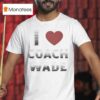 I Love Coach Will Wade T Shirt