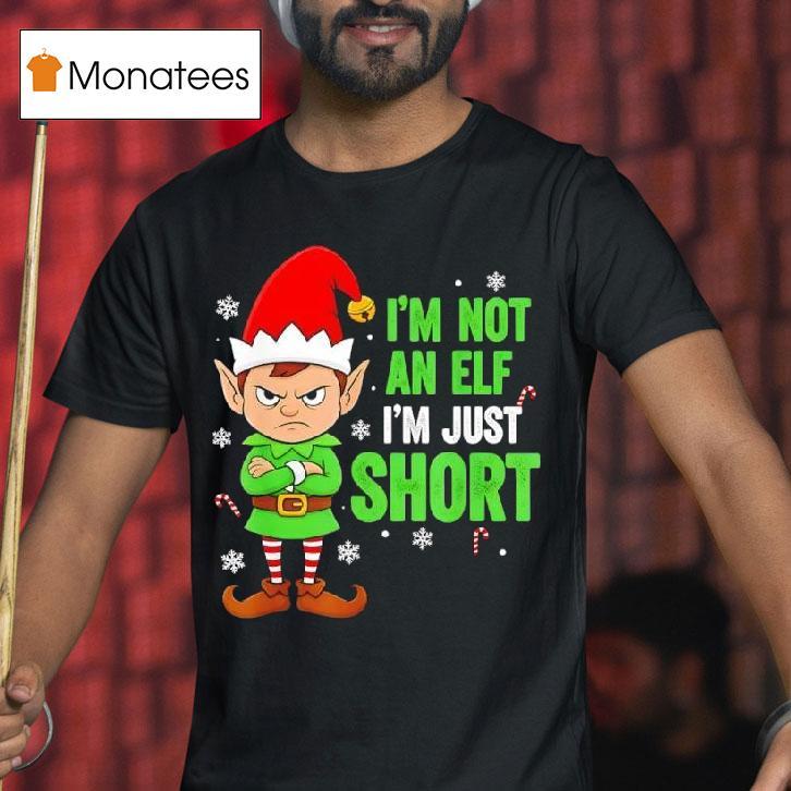 I M Just Short Funny Elf Christmas T Shirt I M Just Short Funny Elf Christmas T Shirt