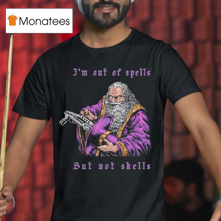 I M Out Of Spells But Not Shells T Shirt I M Out Of Spells But Not Shells T Shirt