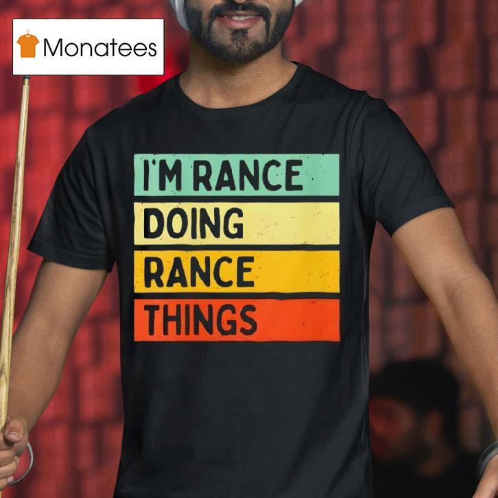 I M Rance Doing Rance Things Vintage T Shirt I M Rance Doing Rance Things Vintage T Shirt