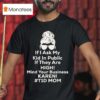 If I Ask My Kid If They Are High Funny Diabetes Td Mom T Shirt