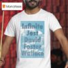 Infinite Jest David Foster Wallace Th Anniversary T Shirt