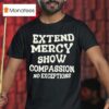 Jen Hamilton Extend Mercy Show Compassion No Exceptions T Shirt