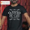 Just Be Gay It Will Be Okay Merry Christmas T Shirt