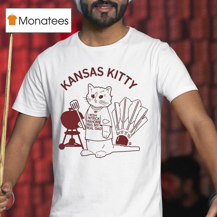 Kansas Kitty I Wish Patrick Mahomes Was My Real Dad Ca T Shirt Kansas Kitty I Wish Patrick Mahomes Was My Real Dad Ca T Shirt