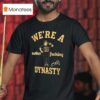 Kike Hernandez We Re A Mother Fucking Dynasty T Shirt