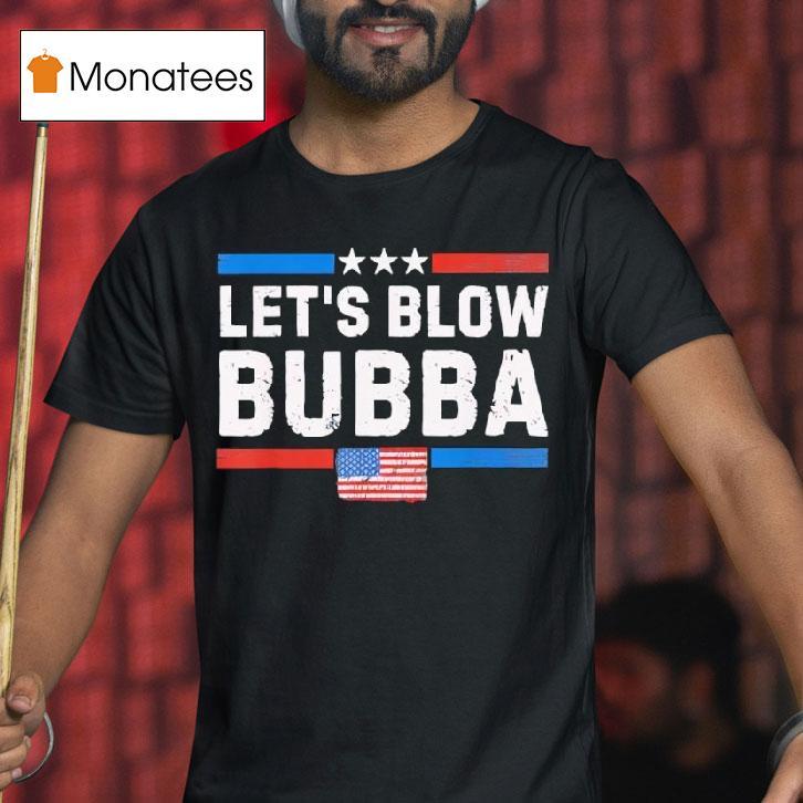 Let S Blow Bubba Vintage T Shirt Let S Blow Bubba Vintage T Shirt