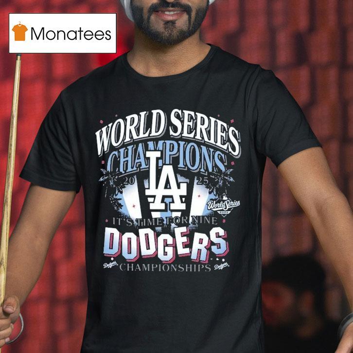 Los Angeles Dodgers It S Time For Nine World Series Champions Spotlights T Shirt Los Angeles Dodgers It S Time For Nine World Series Champions Spotlights T Shirt