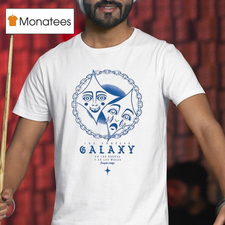 Los Angeles Galaxy En Las Buenas Y En Las Malas T Shirt Los Angeles Galaxy En Las Buenas Y En Las Malas T Shirt