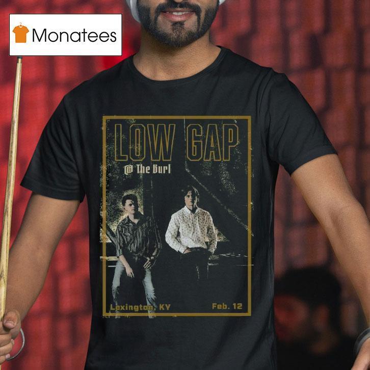 Low Gap Feb The Burl In Lexington Ky T Shirt Low Gap Feb The Burl In Lexington Ky T Shirt