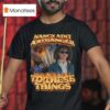 Nancy Ain T A Stranger To These Things T Shirt