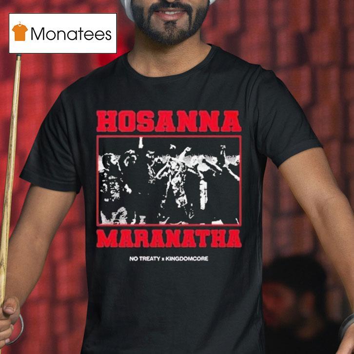 No Treaty Trumpet X Kingdomcore Hosanna Maranatha T Shirt No Treaty Trumpet X Kingdomcore Hosanna Maranatha T Shirt