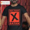 Nts Not Today Satan T Shirt