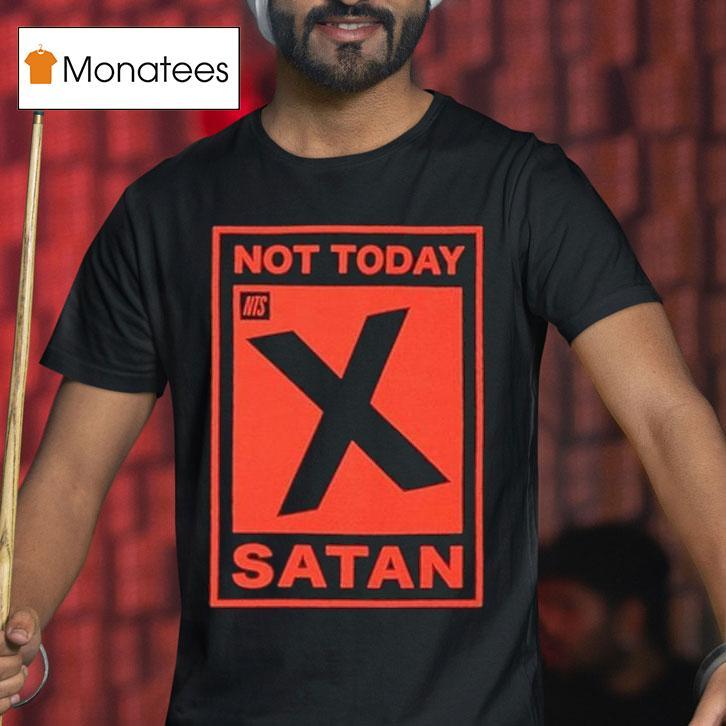 Nts Not Today Satan T Shirt Nts Not Today Satan T Shirt