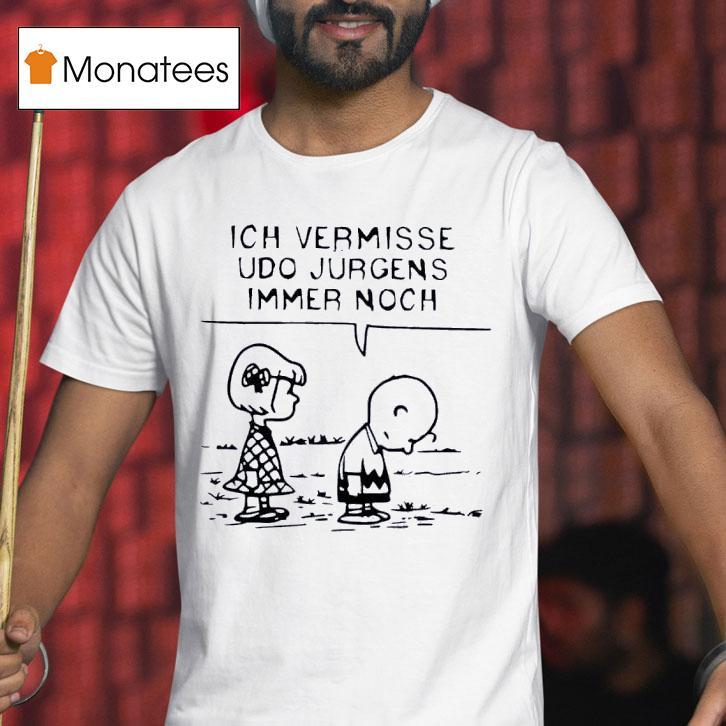 Peanuts Ich Vermisse Udo Jurgens Immer Noch T Shirt Peanuts Ich Vermisse Udo Jurgens Immer Noch T Shirt