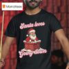 Santa Loves Going Down Merry Christmas T Shirt