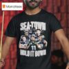 Seattle Seahawks Sea Town Build It Down Team T Shirt