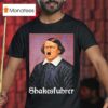 Shakesfuhrer T Shirt