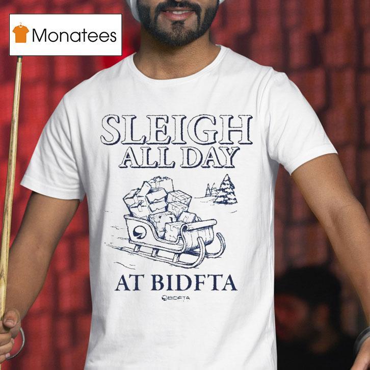 Sleigh All Day With Bidfta Merry Christmas T Shirt Sleigh All Day With Bidfta Merry Christmas T Shirt