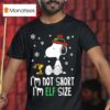 Snoopy And Woodstock I M Not Short I M Elf Size T Shirt