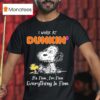 Snoopy And Woodstock I Work At Dunkin It S Fine I M Fine Everything Is Fine T Shirt