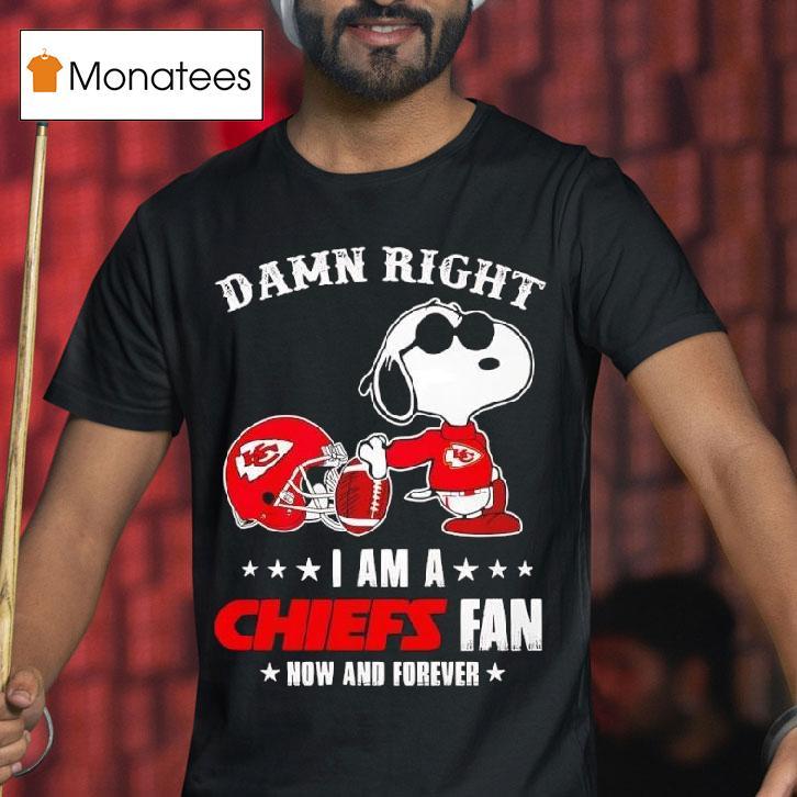 Snoopy Damn Right I Am A Kansas City Chiefs Fan Now And Forever T Shirt Snoopy Damn Right I Am A Kansas City Chiefs Fan Now And Forever T Shirt