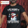 Snowman My Tolerance Level Depends On How Early The Chaos Starts And How Strong My Coffee Is T Shirt