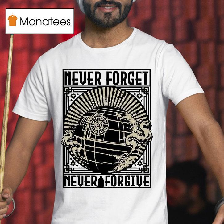Star Wars Never Forget Never Forgive T Shirt Star Wars Never Forget Never Forgive T Shirt
