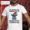 Stitch I M Gonna Let Karma Fix It Because If I Fix It Im Going To Jail T Shirt