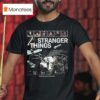 Stranger Things Season We Re Not In Hawkins Anymore T Shirt