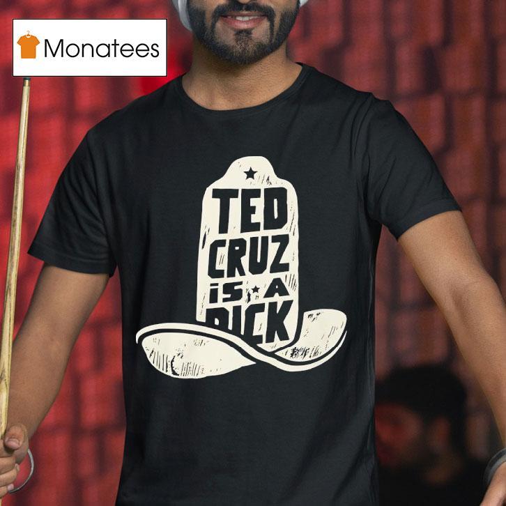 Ted Cruz Is A Dick T Shirt Ted Cruz Is A Dick T Shirt