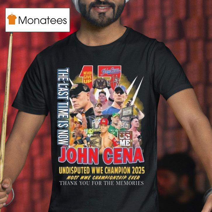 The Last Time Is Now John Cena Undisputed Wwe Champions Most Wwe Championship Ever T Shirt The Last Time Is Now John Cena Undisputed Wwe Champions Most Wwe Championship Ever T Shirt