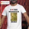 The Toxic Avenger I Love The Monster Hero T Shirt