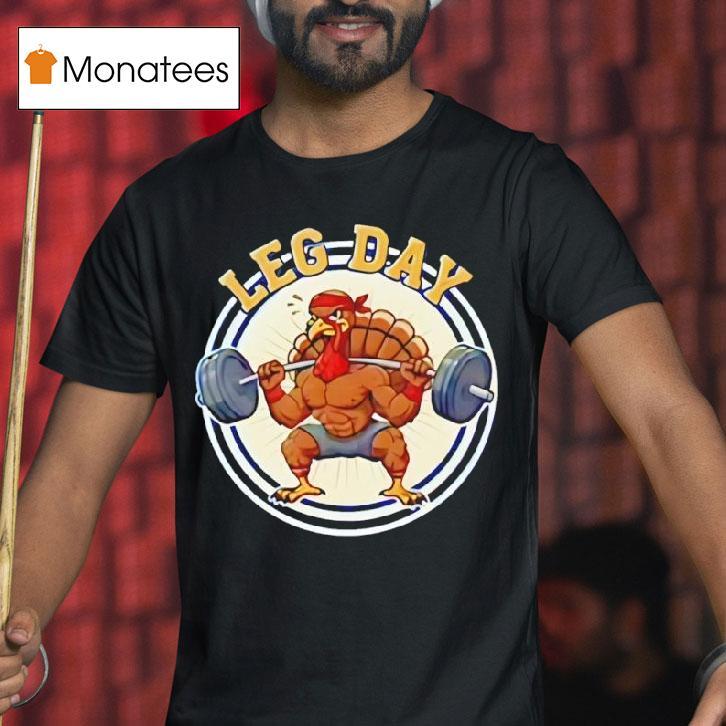 Turkey Gym Leg Day T Shirt Turkey Gym Leg Day T Shirt
