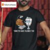 Turkey Have Fillings Too Thanksgiving T Shirt