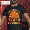 Vintage Thankful For You Fuckers Thanksgiving T Shirt