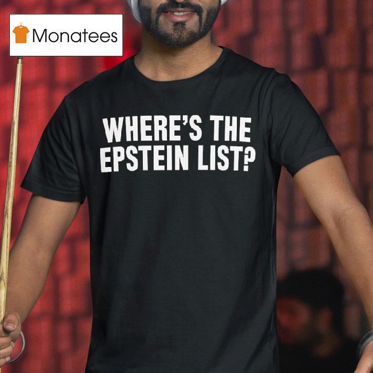 Where S The Epstein Lis T Shirt Where S The Epstein Lis T Shirt