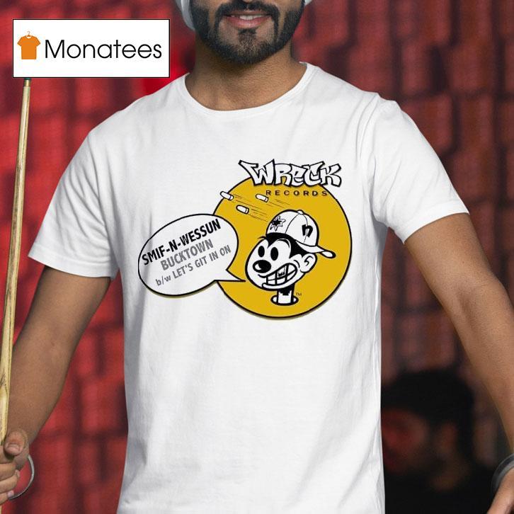 Wreck Records Smif N Wessun Bucktown Let S Git In On T Shirt Wreck Records Smif N Wessun Bucktown Let S Git In On T Shirt