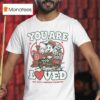 You Are Loved Pate State Material X Magnolia Foundation T Shirt