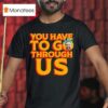 Zohran Mamdani For Nyc You Have To Go Through Us T Shirt