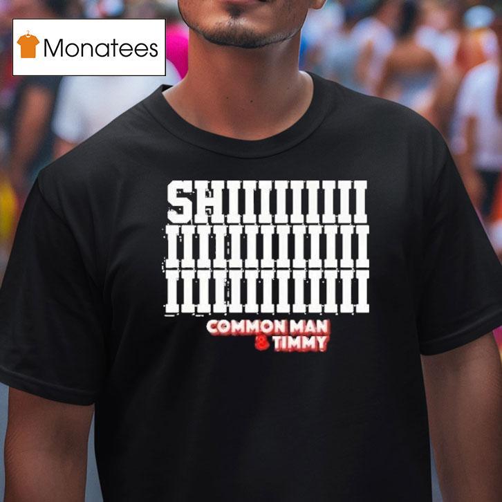The Fan Shiiiiiiiiiiiiiiiiiiiiiiiiiiiiiiii Common Man And Timmy T Shirt The Fan Shiiiiiiiiiiiiiiiiiiiiiiiiiiiiiiii Common Man And Timmy T Shirt