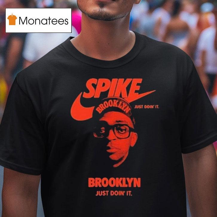 A Spike Lee Joint Brooklyn Just Didn T It Just Doin It Nike T Shirt A Spike Lee Joint Brooklyn Just Didn T It Just Doin It Nike T Shirt