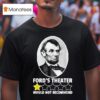 Abraham Lincoln Ford S Theater Would Not Recommend Star T Shirt