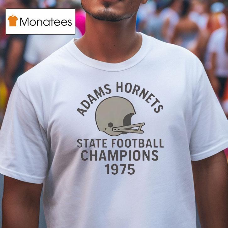 Adams Hornets State Football Champions T Shirt Adams Hornets State Football Champions T Shirt