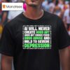 Ai Will Never Create Good Art Good Art Comes From Drug Abuse And Mild To Severe Depression T Shirt