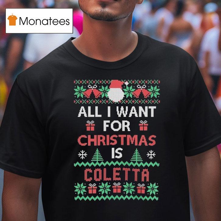 All I Want For Christmas Is Coletta Ugly T Shirt All I Want For Christmas Is Coletta Ugly T Shirt