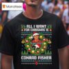 All I Want For Christmas Is Conrad Fisher T Shirt