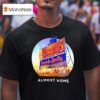 Almost Home Schneiders Famous For Quality T Shirt