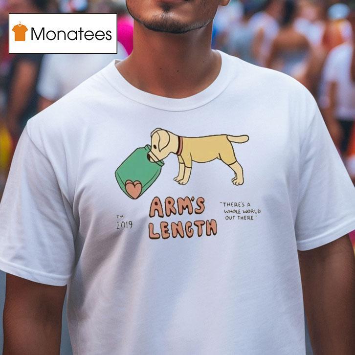Arm S Length There S A Whole World Out There Dog T Shirt Arm S Length There S A Whole World Out There Dog T Shirt
