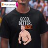 Bears Coach Ben Johnson Good Better Bes T Shirt
